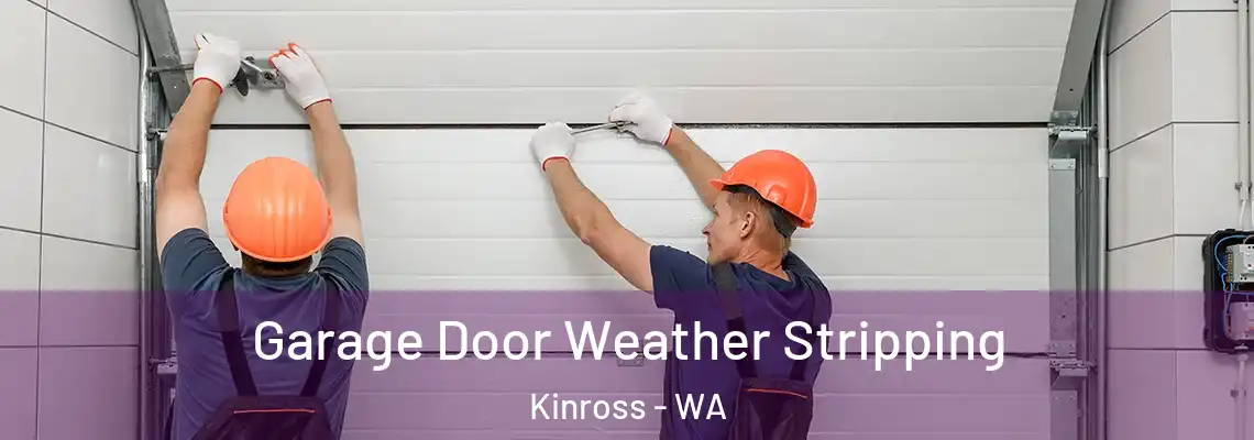 Garage Door Weather Stripping Kinross - WA