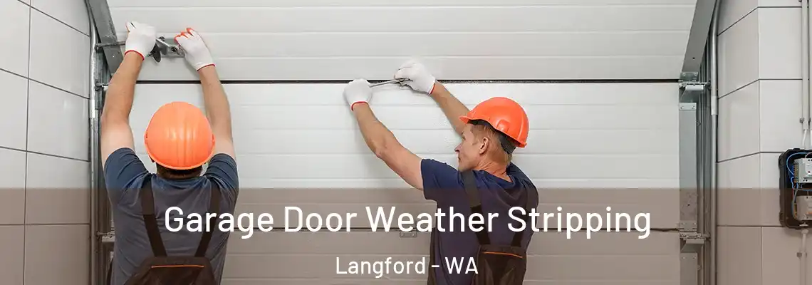 Garage Door Weather Stripping Langford - WA