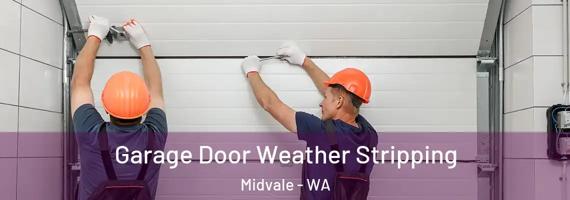 Garage Door Weather Stripping Midvale - WA