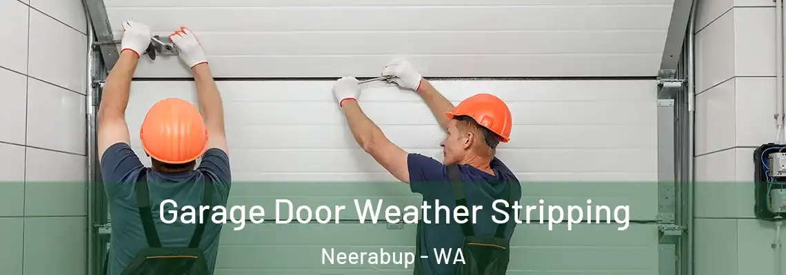 Garage Door Weather Stripping Neerabup - WA