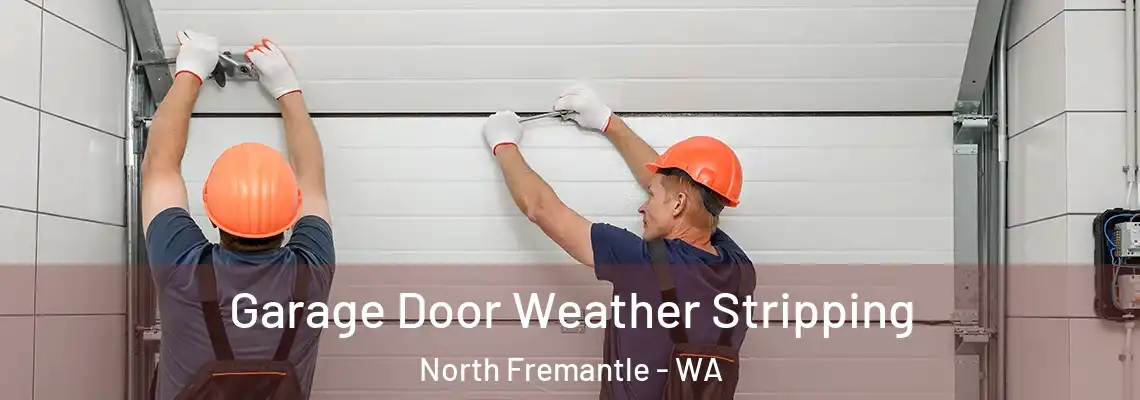 Garage Door Weather Stripping North Fremantle - WA