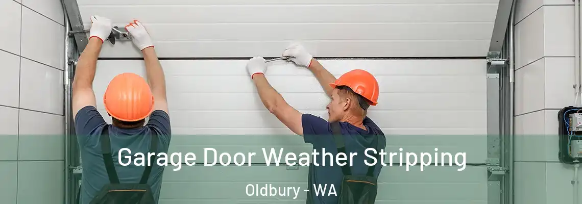 Garage Door Weather Stripping Oldbury - WA