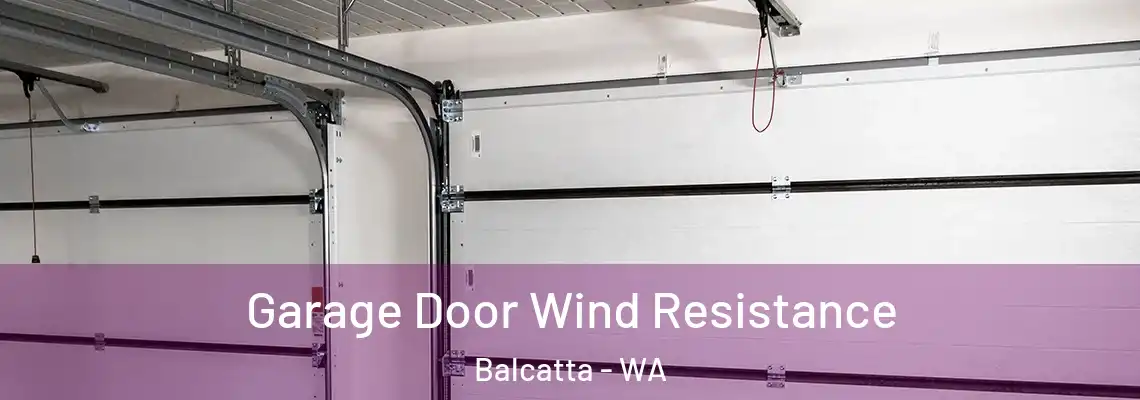 Garage Door Wind Resistance Balcatta - WA