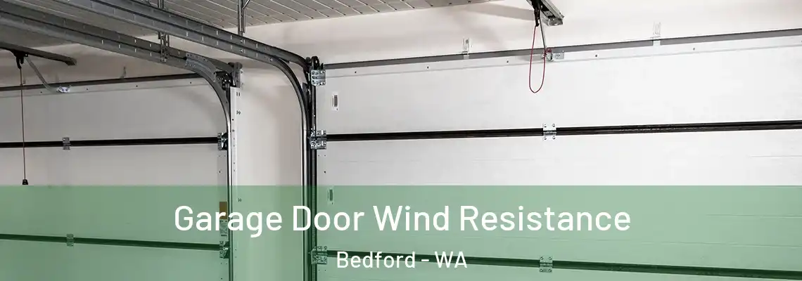 Garage Door Wind Resistance Bedford - WA