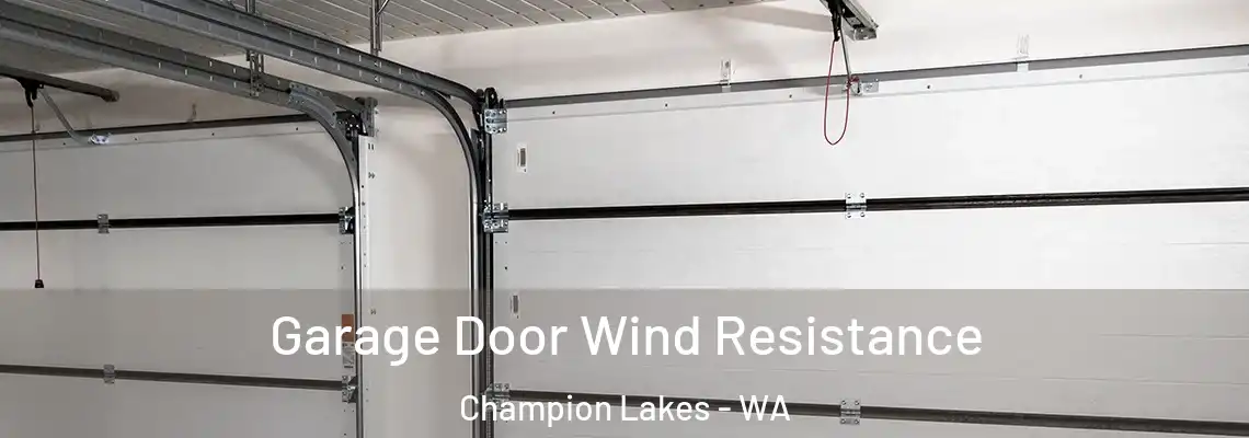 Garage Door Wind Resistance Champion Lakes - WA