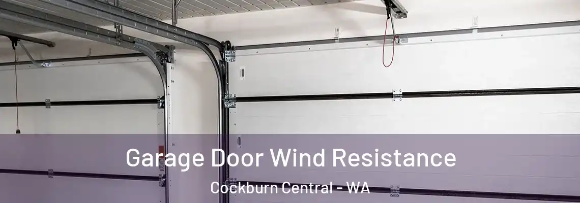 Garage Door Wind Resistance Cockburn Central - WA