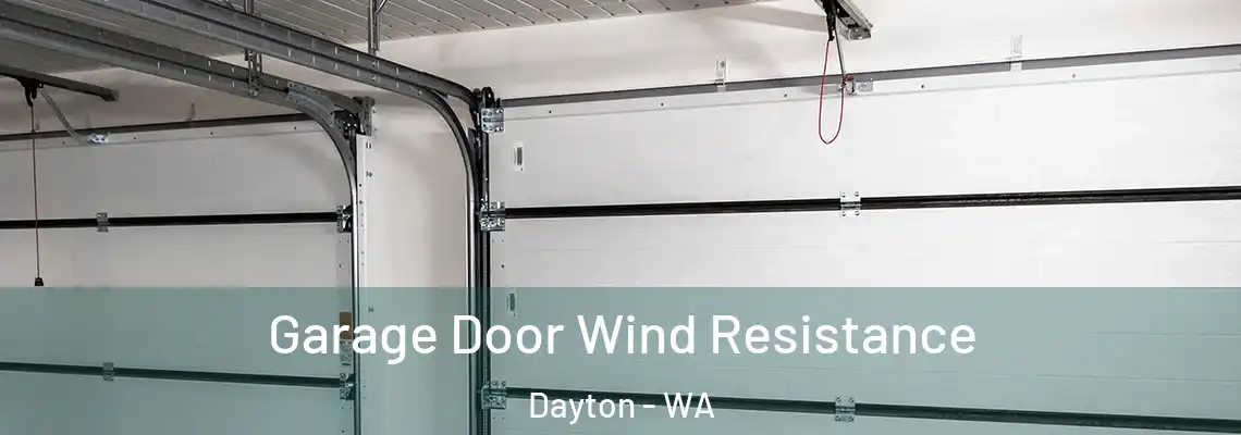 Garage Door Wind Resistance Dayton - WA