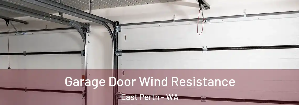 Garage Door Wind Resistance East Perth - WA