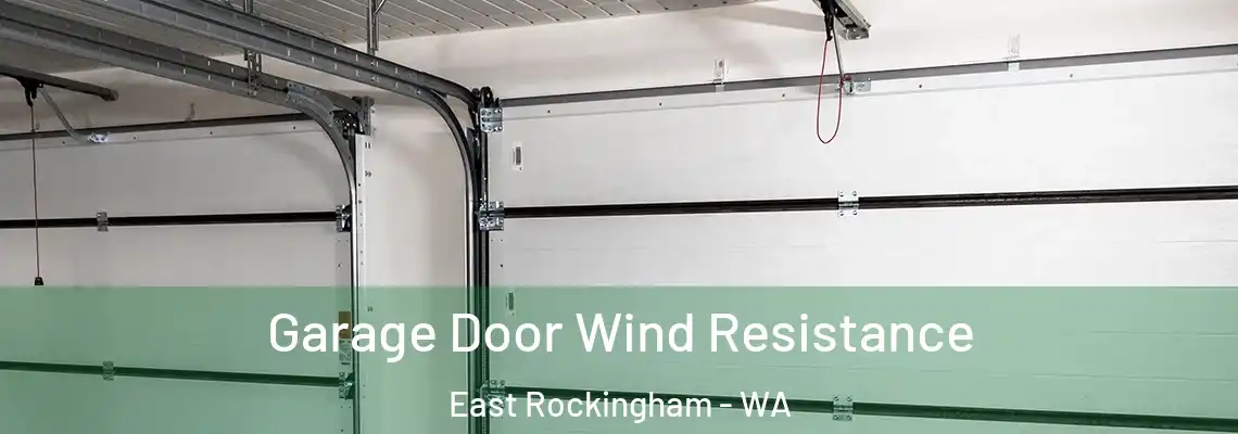 Garage Door Wind Resistance East Rockingham - WA