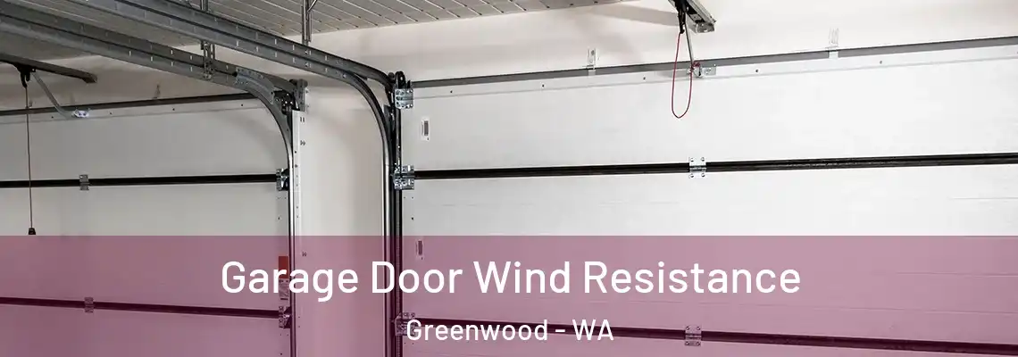 Garage Door Wind Resistance Greenwood - WA
