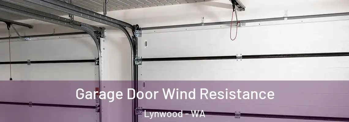 Garage Door Wind Resistance Lynwood - WA