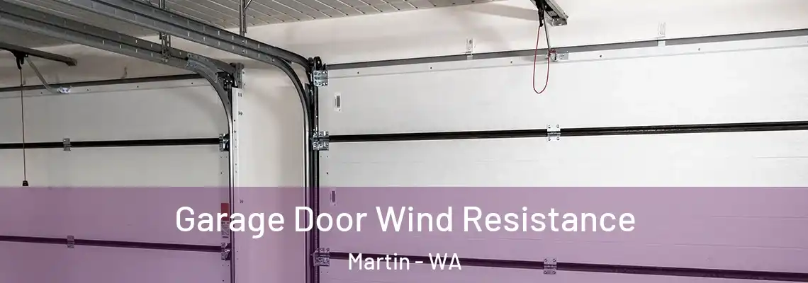Garage Door Wind Resistance Martin - WA