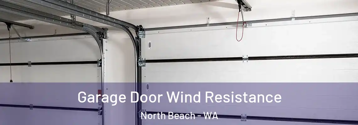Garage Door Wind Resistance North Beach - WA