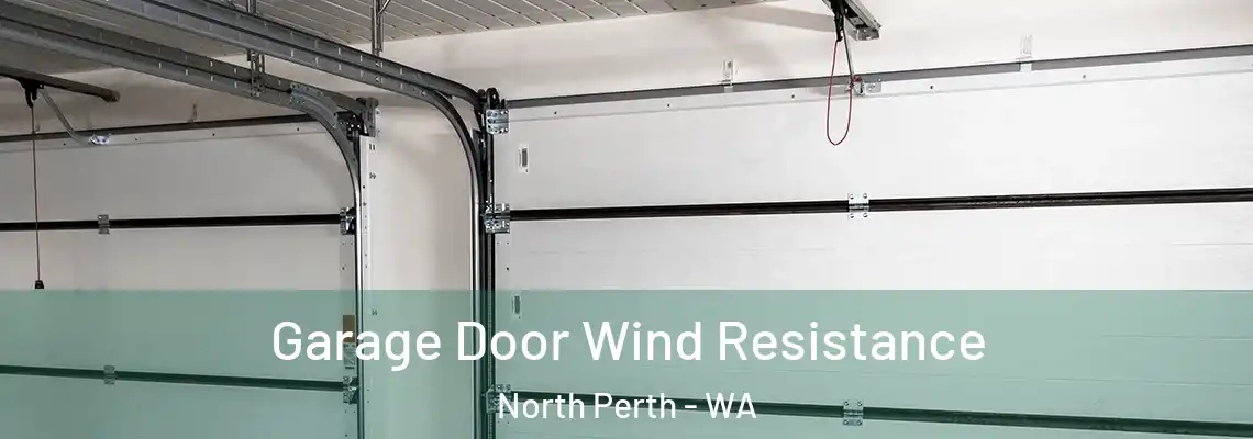 Garage Door Wind Resistance North Perth - WA