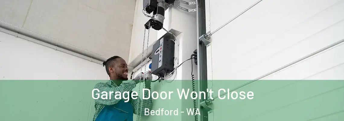 Garage Door Won't Close Bedford - WA