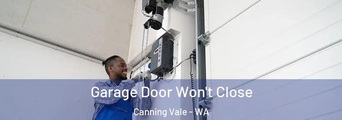 Garage Door Won't Close Canning Vale - WA