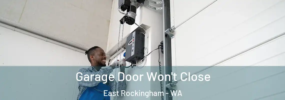 Garage Door Won't Close East Rockingham - WA
