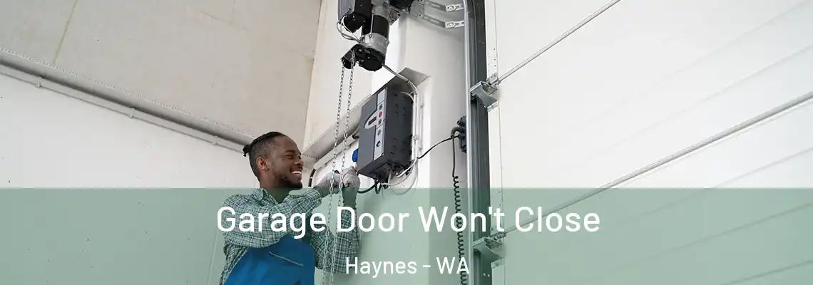 Garage Door Won't Close Haynes - WA