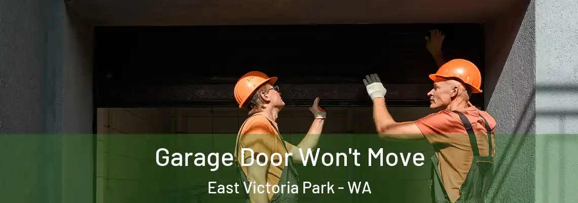 Garage Door Won't Move East Victoria Park - WA