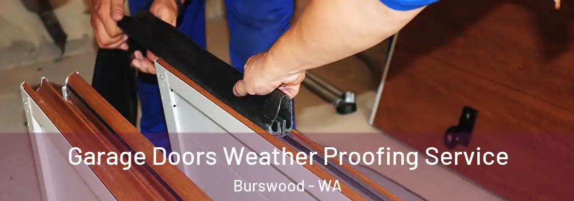  Garage Doors Weather Proofing Service Burswood - WA