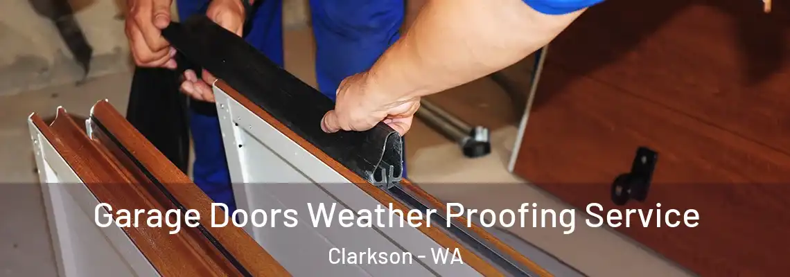 Garage Doors Weather Proofing Service Clarkson - WA