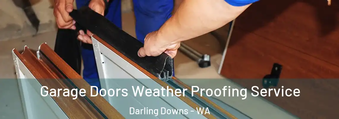 Garage Doors Weather Proofing Service Darling Downs - WA