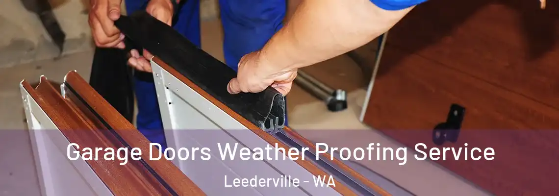 Garage Doors Weather Proofing Service Leederville - WA