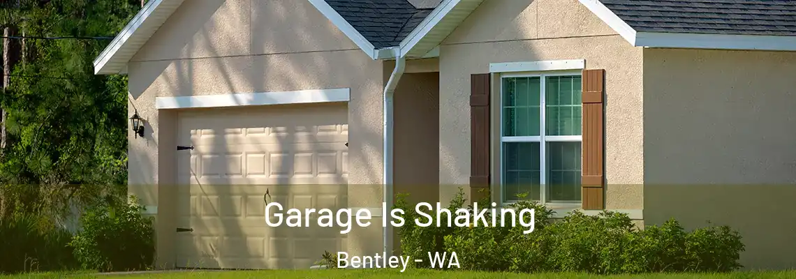 Garage Is Shaking Bentley - WA