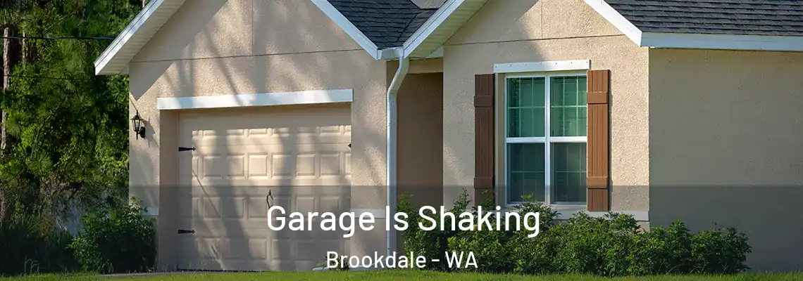 Garage Is Shaking Brookdale - WA