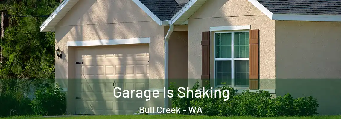 Garage Is Shaking Bull Creek - WA