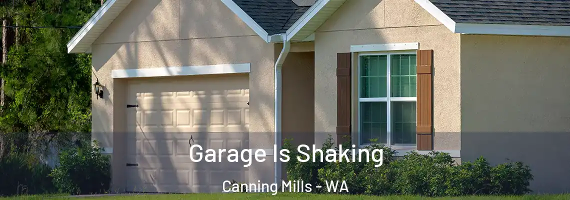Garage Is Shaking Canning Mills - WA