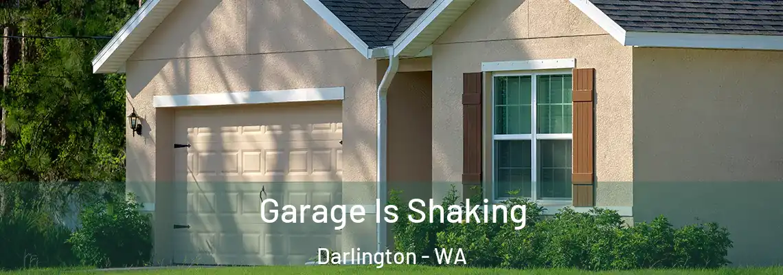 Garage Is Shaking Darlington - WA