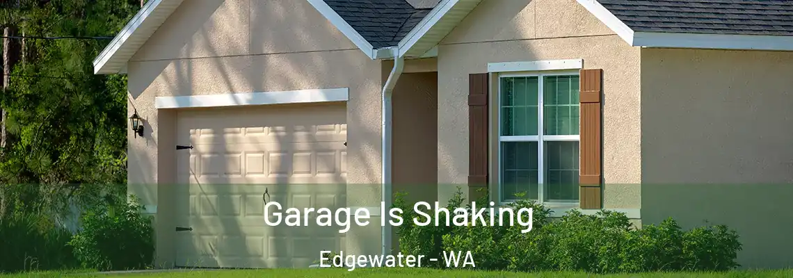 Garage Is Shaking Edgewater - WA