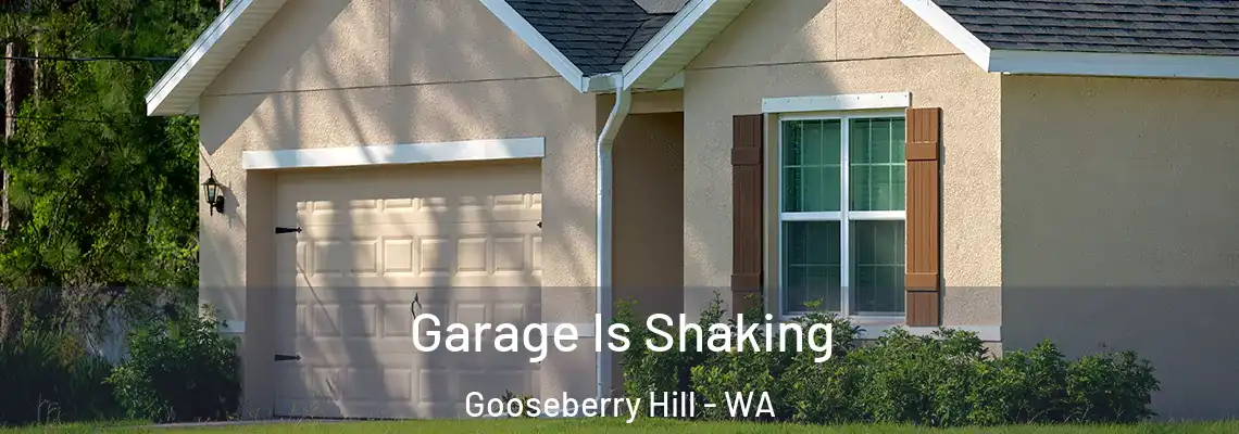 Garage Is Shaking Gooseberry Hill - WA