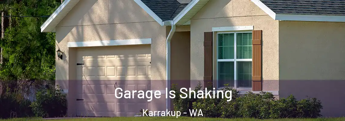 Garage Is Shaking Karrakup - WA