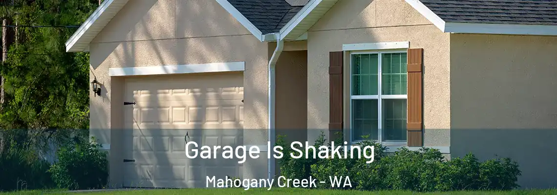 Garage Is Shaking Mahogany Creek - WA