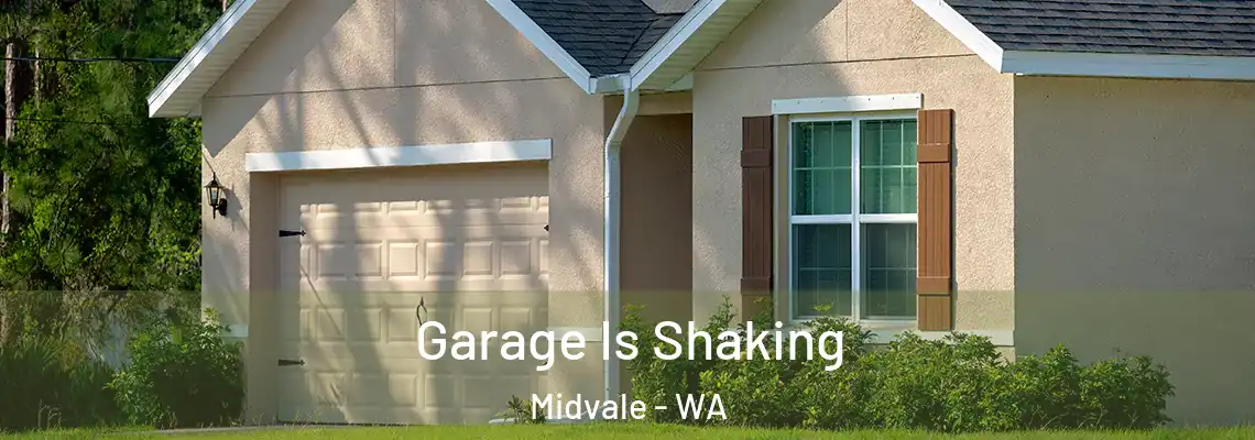 Garage Is Shaking Midvale - WA