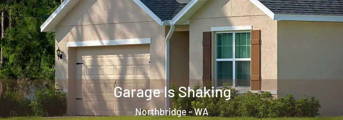 Garage Is Shaking Northbridge - WA