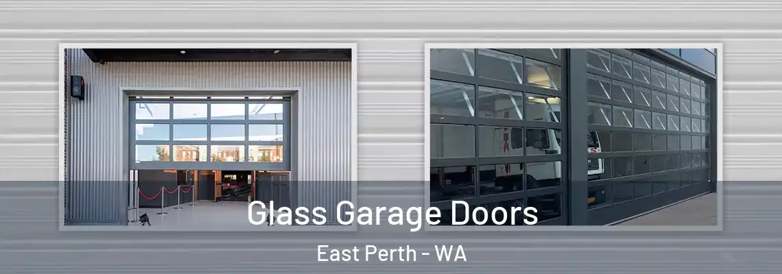 Glass Garage Doors East Perth - WA