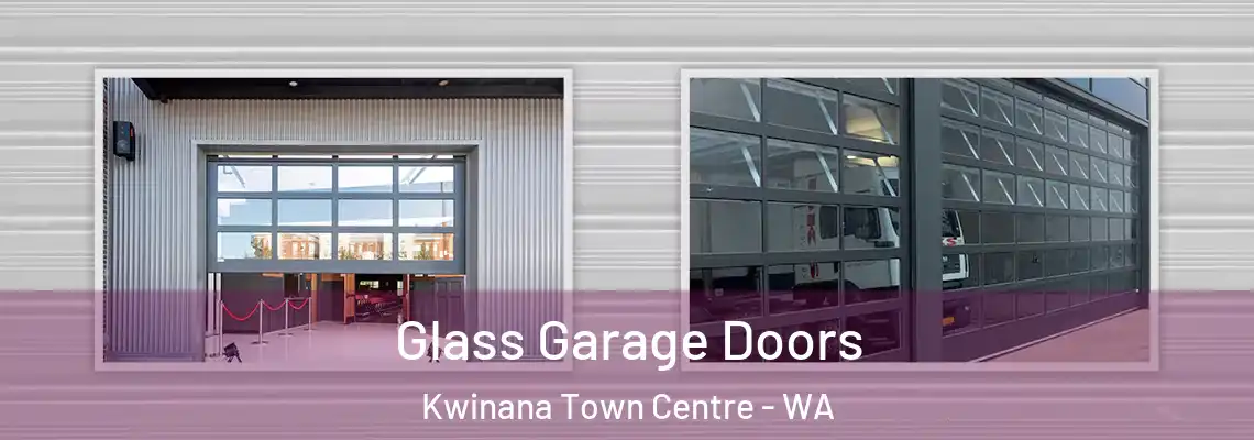 Glass Garage Doors Kwinana Town Centre - WA