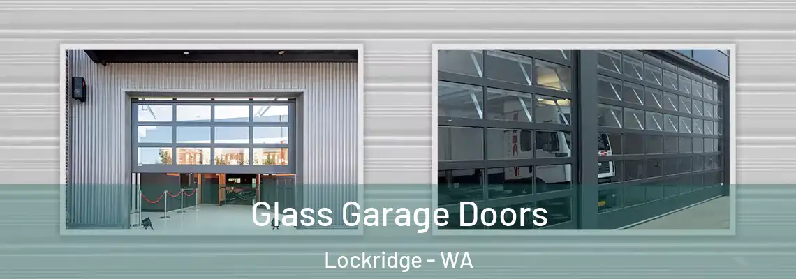 Glass Garage Doors Lockridge - WA