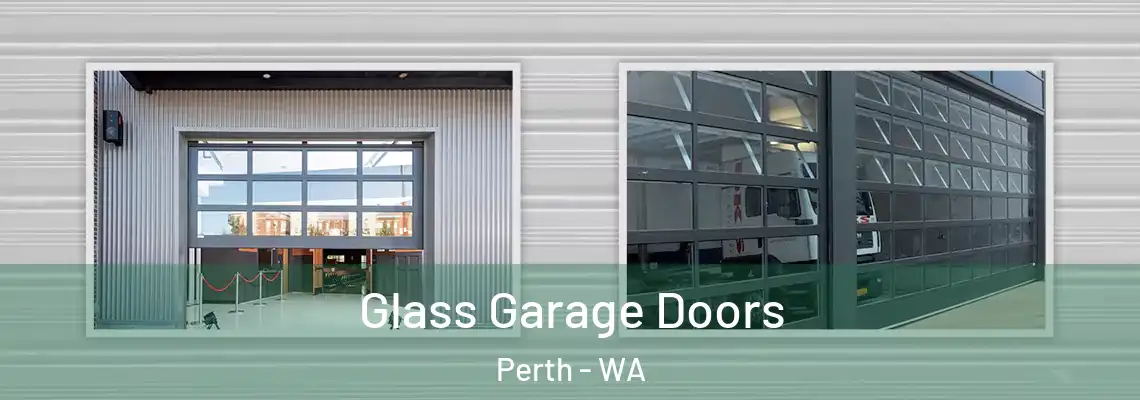 Glass Garage Doors Perth - WA