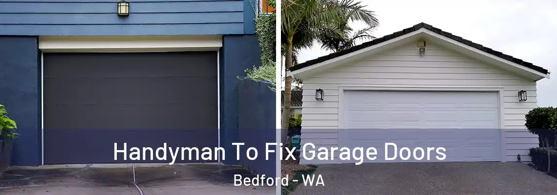 Handyman To Fix Garage Doors Bedford - WA