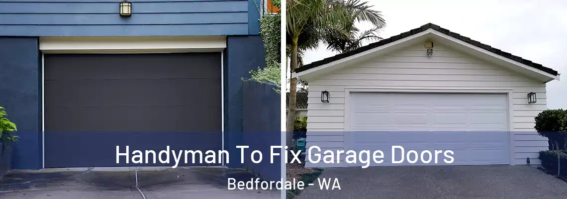 Handyman To Fix Garage Doors Bedfordale - WA