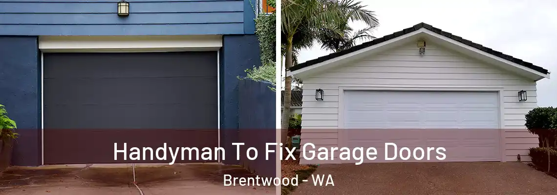 Handyman To Fix Garage Doors Brentwood - WA