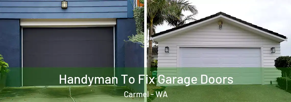 Handyman To Fix Garage Doors Carmel - WA