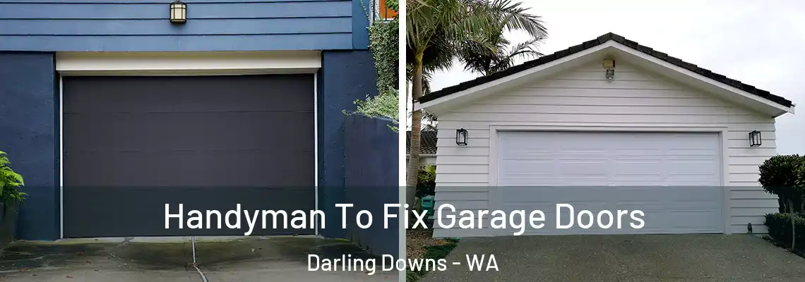 Handyman To Fix Garage Doors Darling Downs - WA