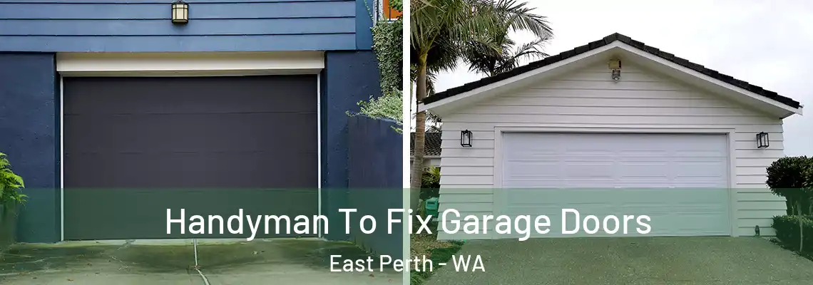  Handyman To Fix Garage Doors East Perth - WA