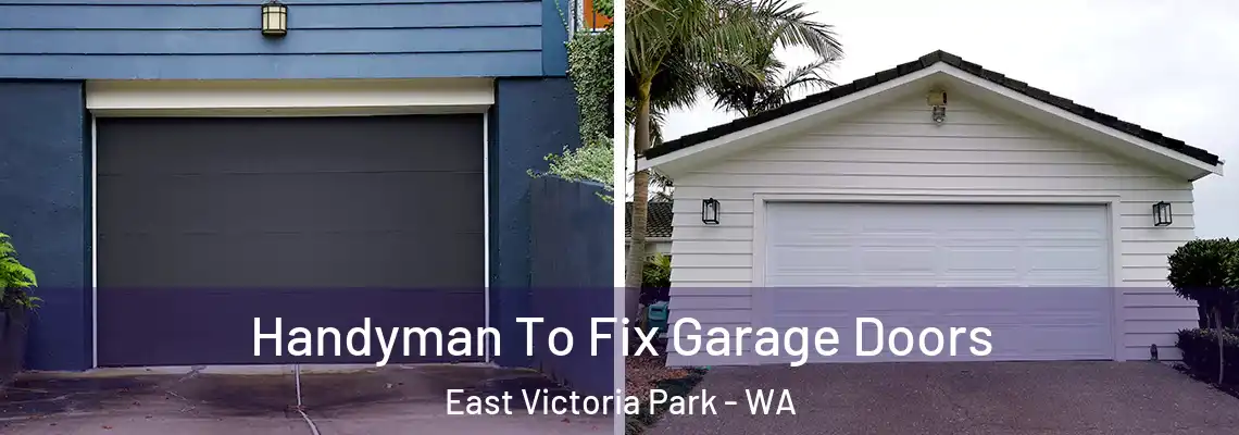 Handyman To Fix Garage Doors East Victoria Park - WA