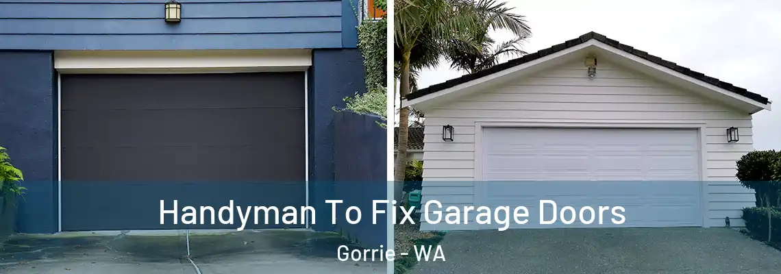 Handyman To Fix Garage Doors Gorrie - WA